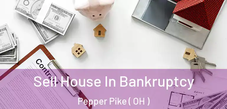  Sell House In Bankruptcy Pepper Pike ( OH )