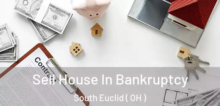  Sell House In Bankruptcy South Euclid ( OH )