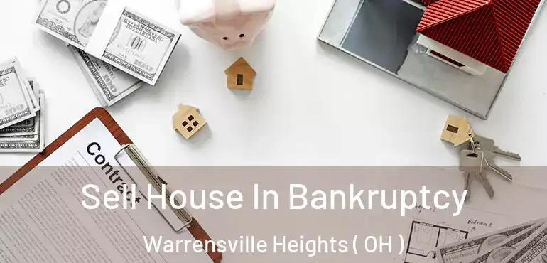  Sell House In Bankruptcy Warrensville Heights ( OH )