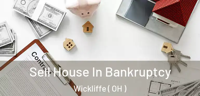  Sell House In Bankruptcy Wickliffe ( OH )