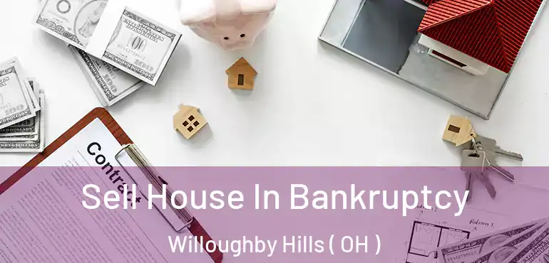  Sell House In Bankruptcy Willoughby Hills ( OH )