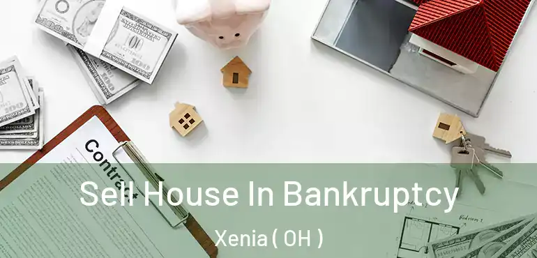  Sell House In Bankruptcy Xenia ( OH )