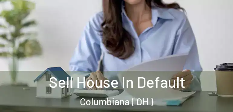  Sell House In Default Columbiana ( OH )