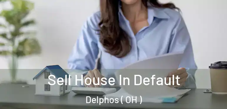  Sell House In Default Delphos ( OH )