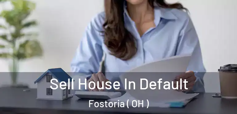  Sell House In Default Fostoria ( OH )