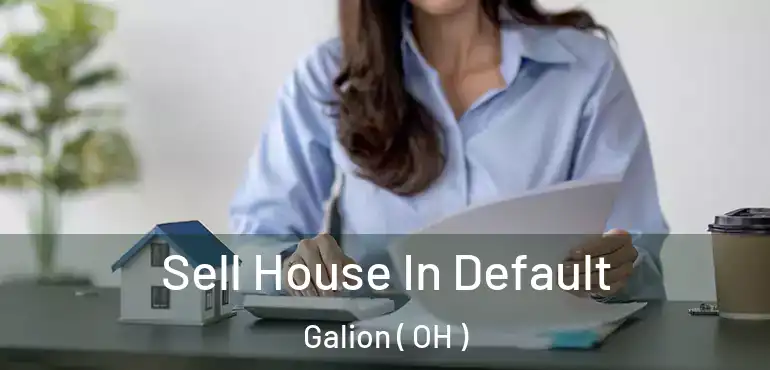  Sell House In Default Galion ( OH )
