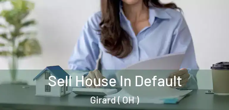  Sell House In Default Girard ( OH )