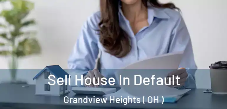  Sell House In Default Grandview Heights ( OH )