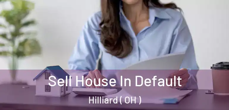  Sell House In Default Hilliard ( OH )