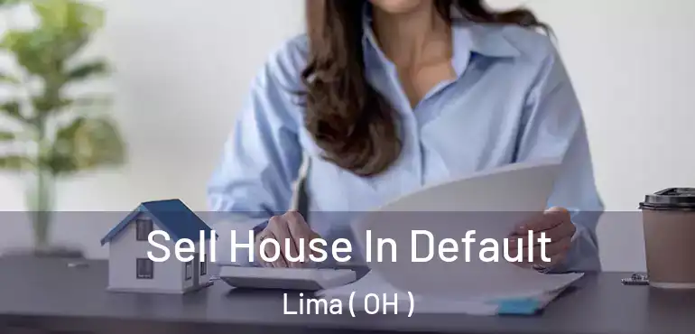 Sell House In Default Lima ( OH )