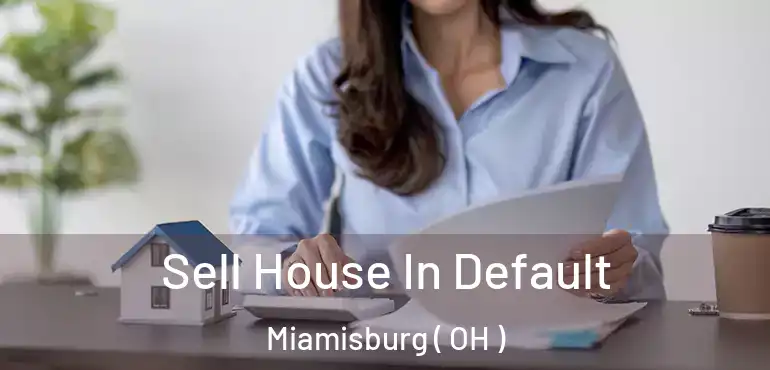  Sell House In Default Miamisburg ( OH )