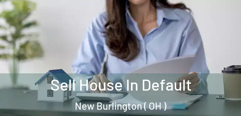  Sell House In Default New Burlington ( OH )