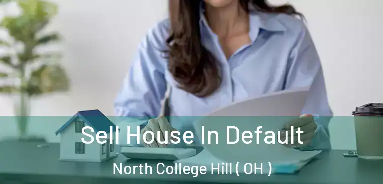  Sell House In Default North College Hill ( OH )