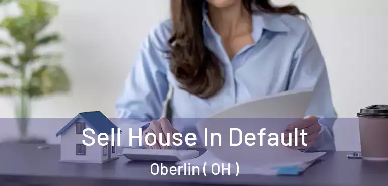  Sell House In Default Oberlin ( OH )