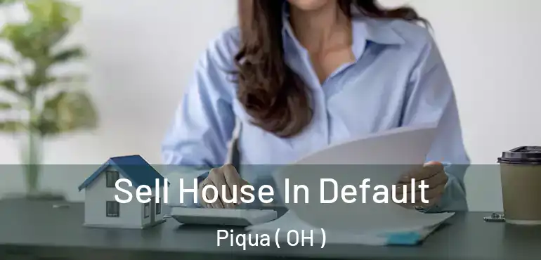  Sell House In Default Piqua ( OH )