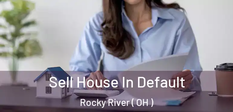  Sell House In Default Rocky River ( OH )