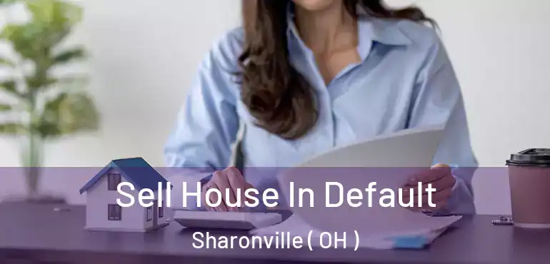 Sell House In Default Sharonville ( OH )