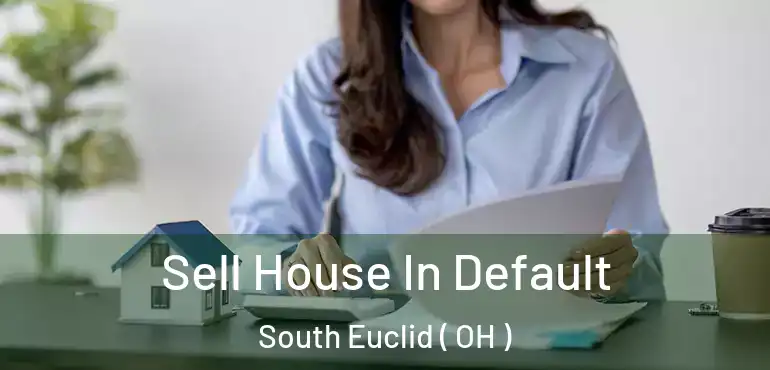  Sell House In Default South Euclid ( OH )