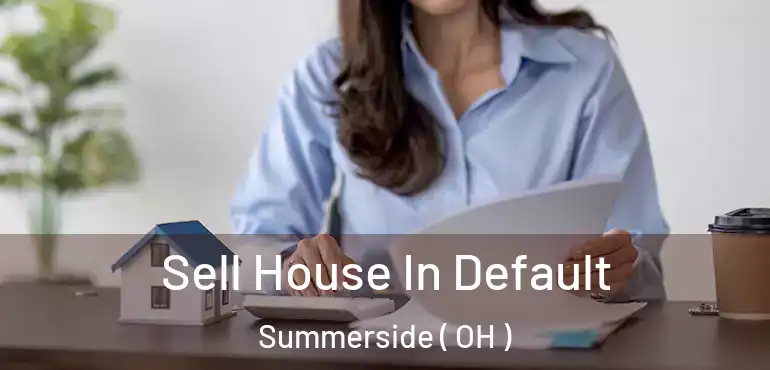  Sell House In Default Summerside ( OH )