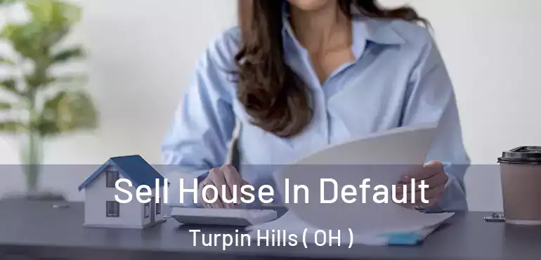  Sell House In Default Turpin Hills ( OH )