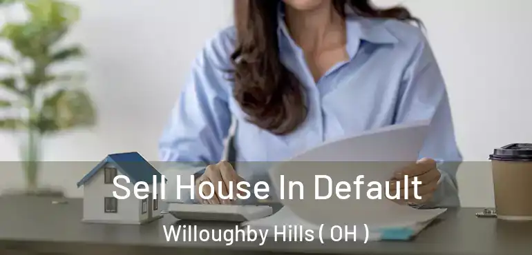  Sell House In Default Willoughby Hills ( OH )