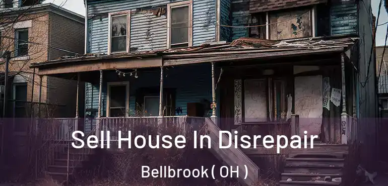  Sell House In Disrepair Bellbrook ( OH )