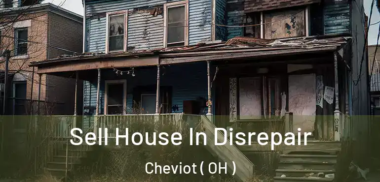  Sell House In Disrepair Cheviot ( OH )