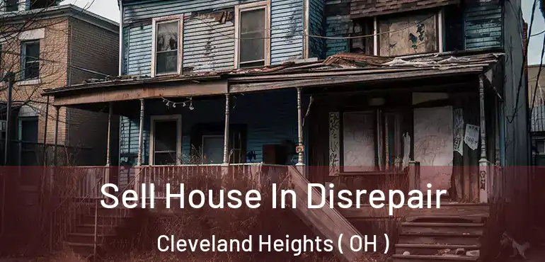  Sell House In Disrepair Cleveland Heights ( OH )