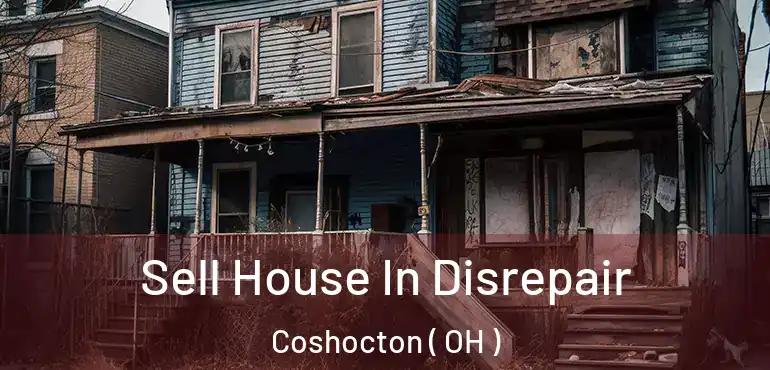  Sell House In Disrepair Coshocton ( OH )