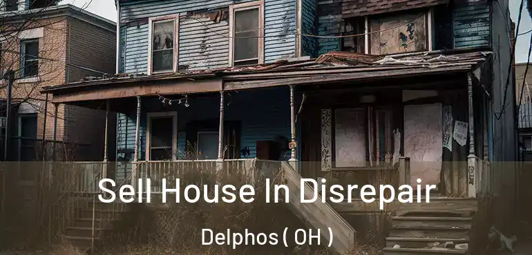  Sell House In Disrepair Delphos ( OH )
