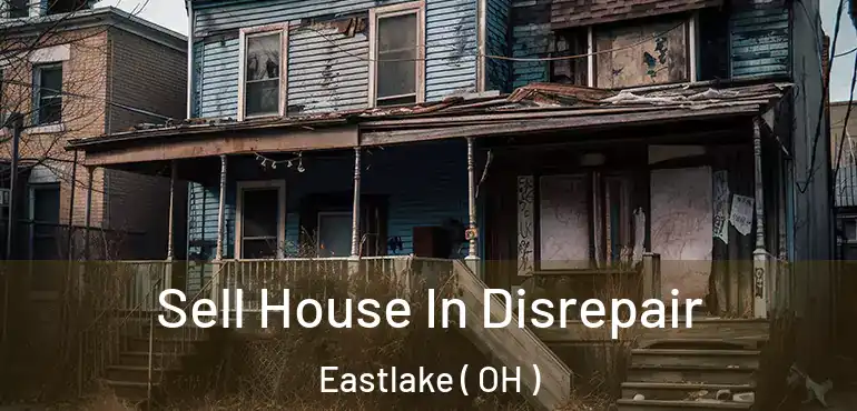  Sell House In Disrepair Eastlake ( OH )