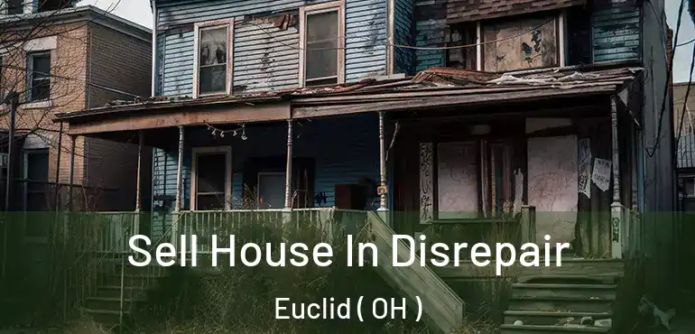  Sell House In Disrepair Euclid ( OH )