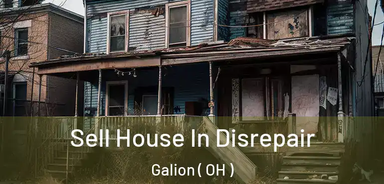  Sell House In Disrepair Galion ( OH )