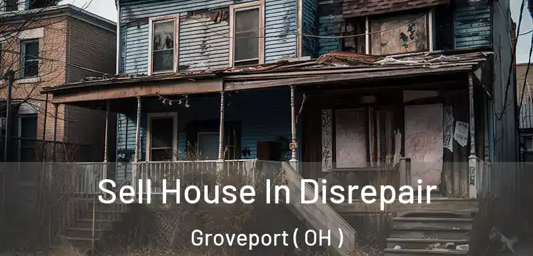  Sell House In Disrepair Groveport ( OH )