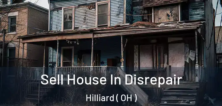  Sell House In Disrepair Hilliard ( OH )