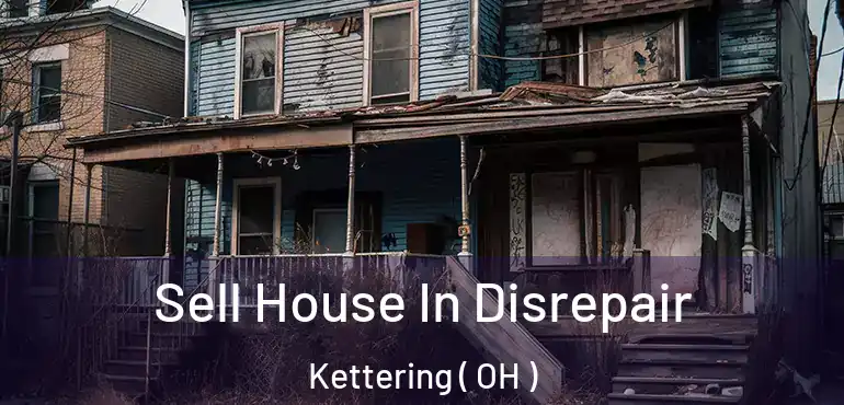 Sell House In Disrepair Kettering ( OH )