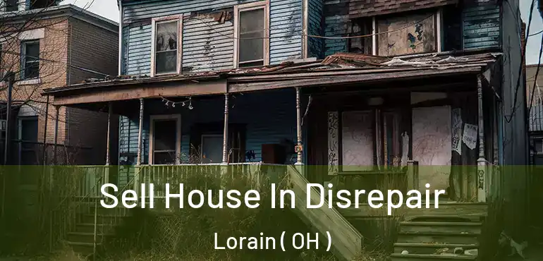  Sell House In Disrepair Lorain ( OH )