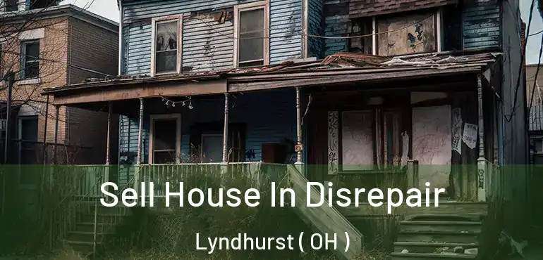  Sell House In Disrepair Lyndhurst ( OH )