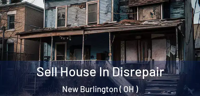  Sell House In Disrepair New Burlington ( OH )