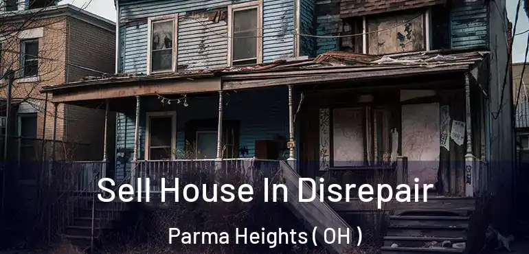  Sell House In Disrepair Parma Heights ( OH )