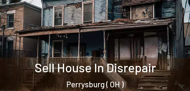  Sell House In Disrepair Perrysburg ( OH )