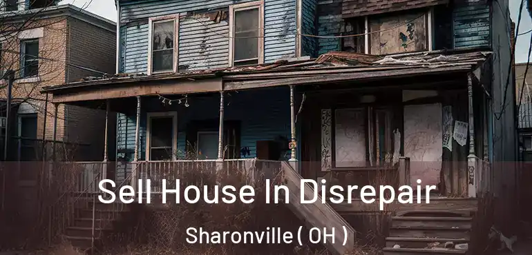  Sell House In Disrepair Sharonville ( OH )