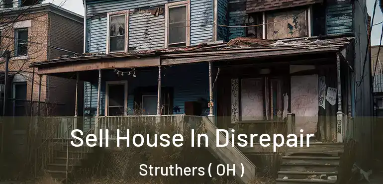  Sell House In Disrepair Struthers ( OH )