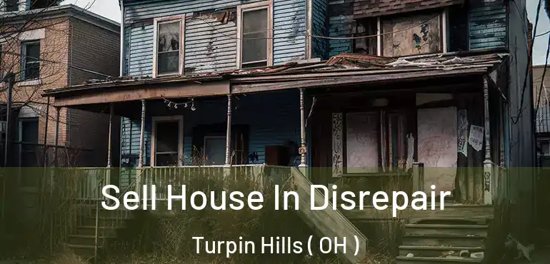  Sell House In Disrepair Turpin Hills ( OH )