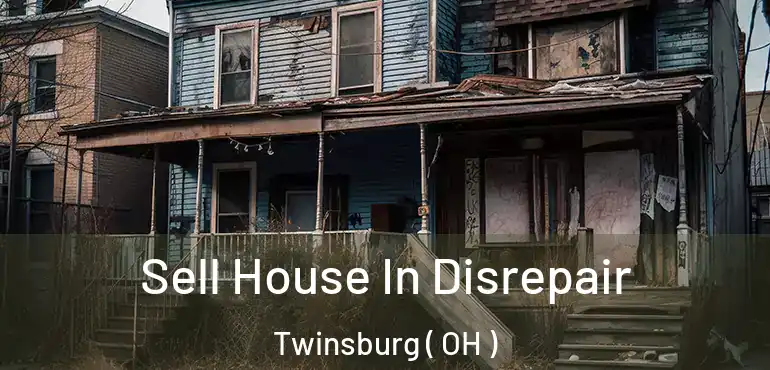  Sell House In Disrepair Twinsburg ( OH )