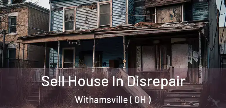  Sell House In Disrepair Withamsville ( OH )