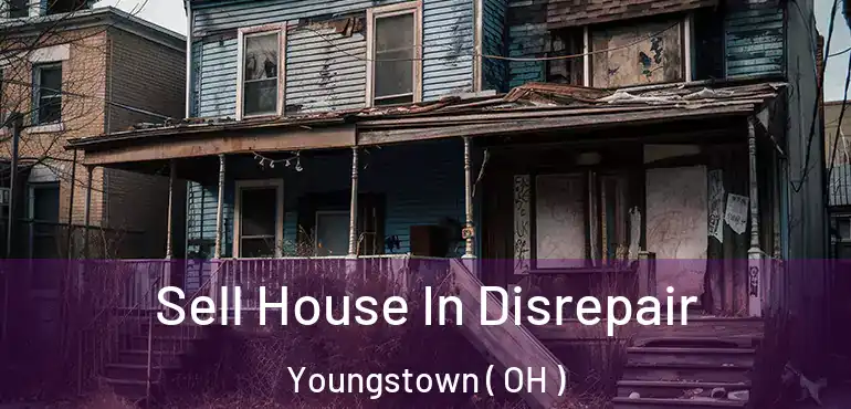  Sell House In Disrepair Youngstown ( OH )