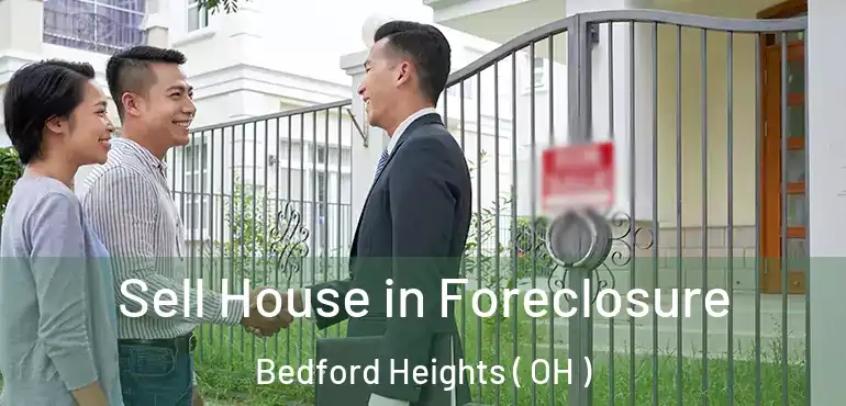  Sell House in Foreclosure Bedford Heights ( OH )