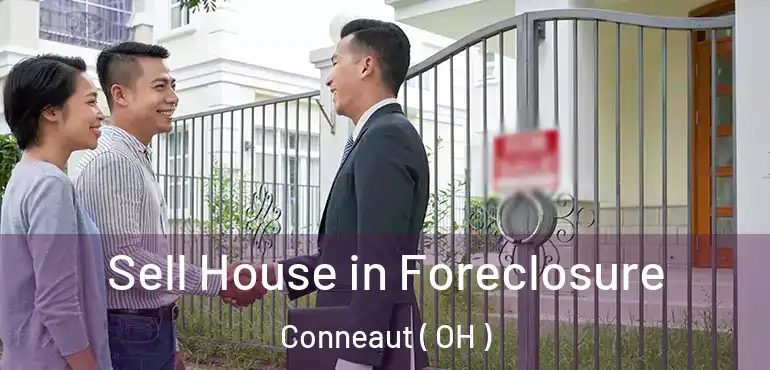  Sell House in Foreclosure Conneaut ( OH )