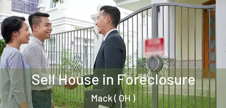  Sell House in Foreclosure Mack ( OH )